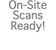 On-Site Scans Ready! 