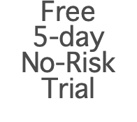 Free 5-day  No-Risk Trial